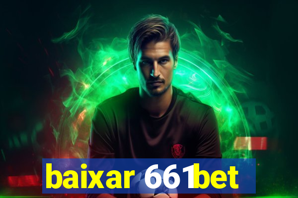 baixar 661bet