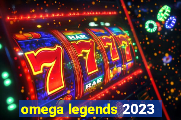 omega legends 2023