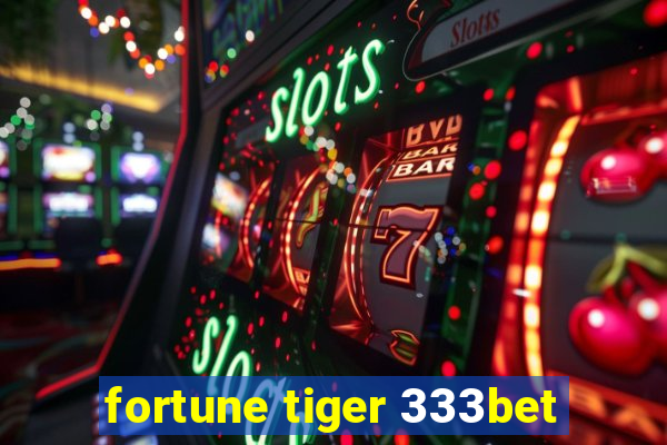 fortune tiger 333bet