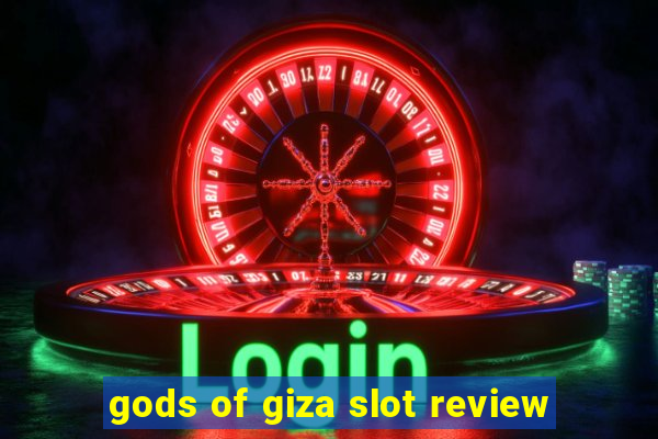 gods of giza slot review