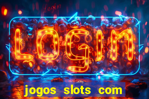 jogos slots com bonus de cadastro