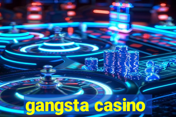 gangsta casino