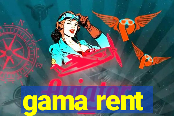 gama rent