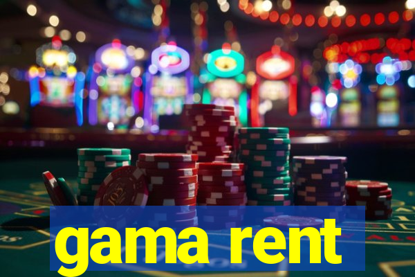 gama rent