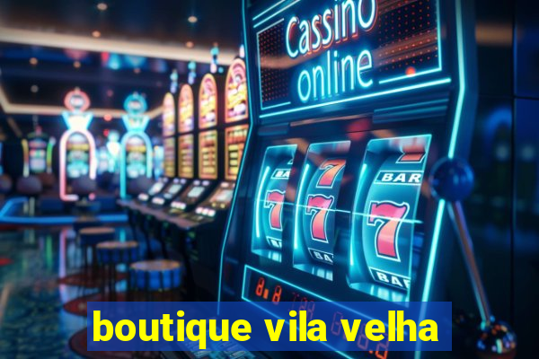 boutique vila velha