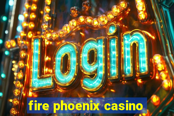 fire phoenix casino