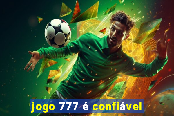 jogo 777 é confiável