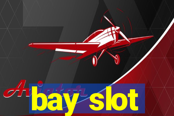 bay slot