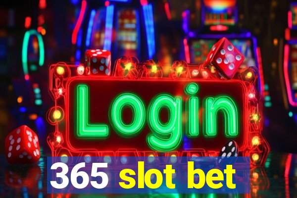 365 slot bet