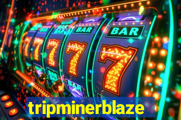 tripminerblaze