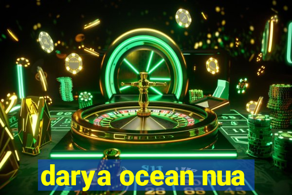 darya ocean nua