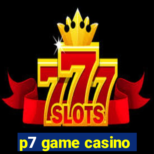 p7 game casino