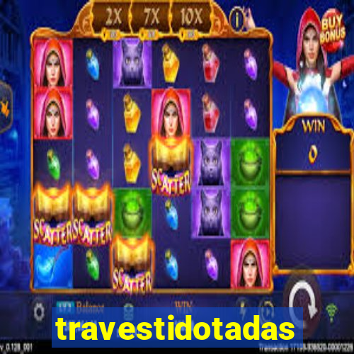 travestidotadas