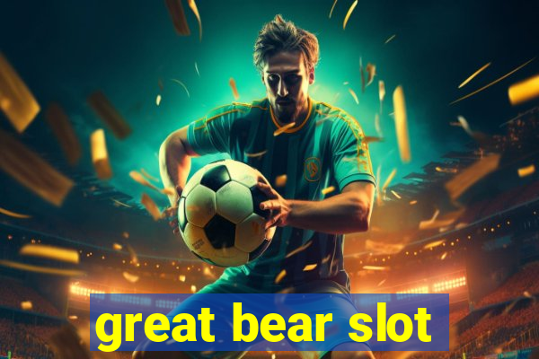 great bear slot