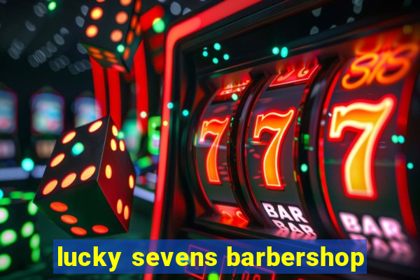 lucky sevens barbershop