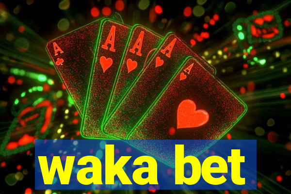 waka bet