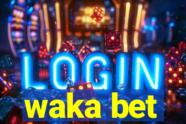 waka bet