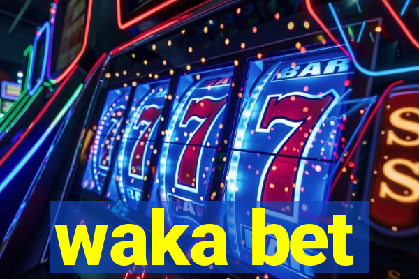 waka bet