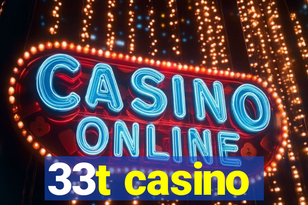 33t casino