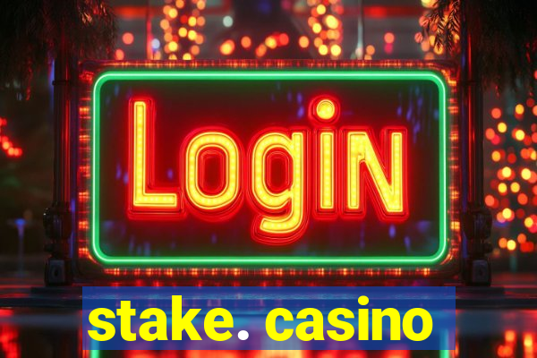 stake. casino