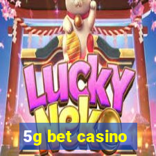 5g bet casino