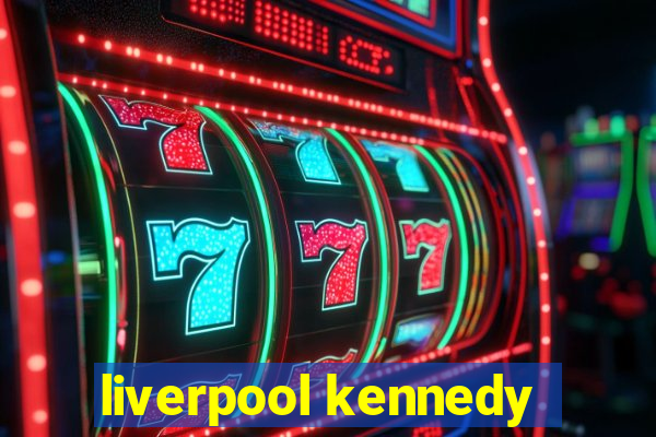 liverpool kennedy