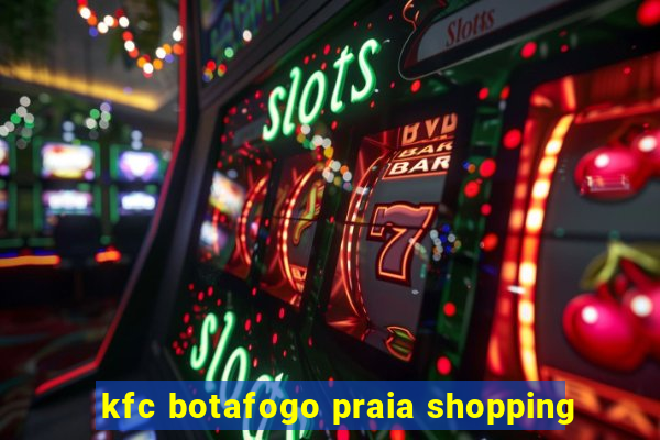 kfc botafogo praia shopping