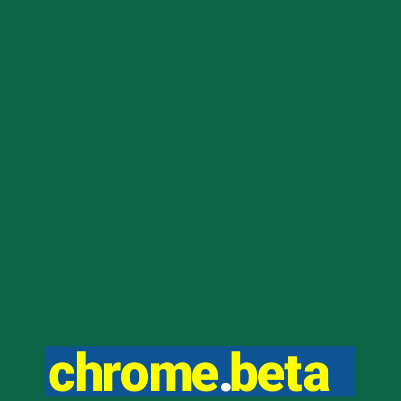 chrome.beta