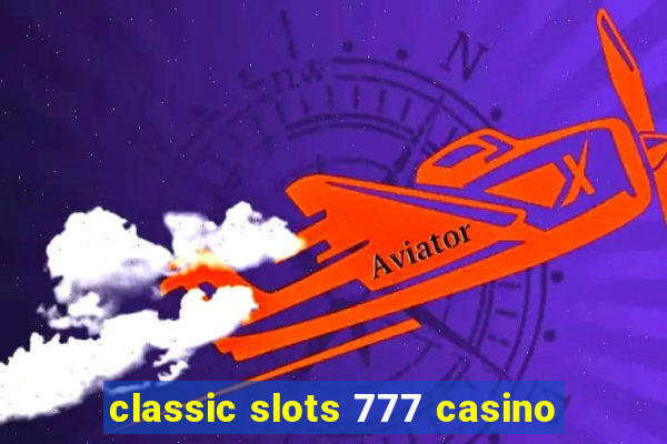 classic slots 777 casino