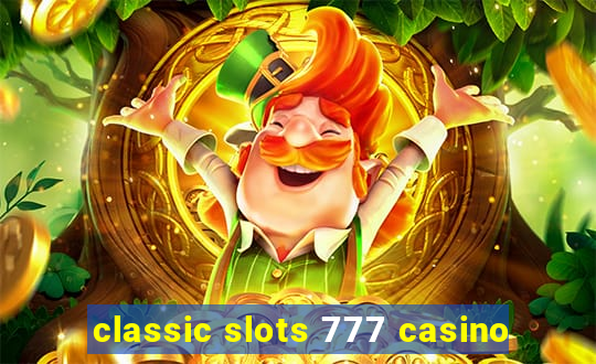 classic slots 777 casino