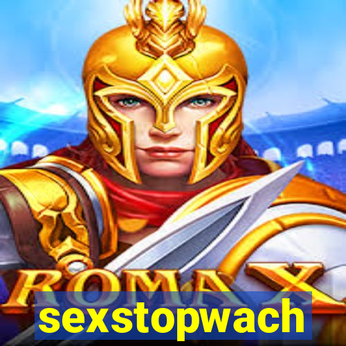 sexstopwach