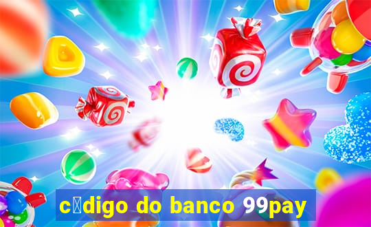 c贸digo do banco 99pay