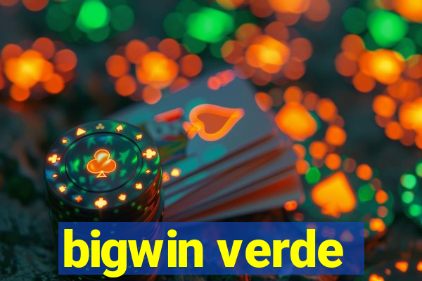 bigwin verde