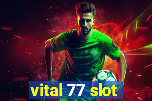 vital 77 slot