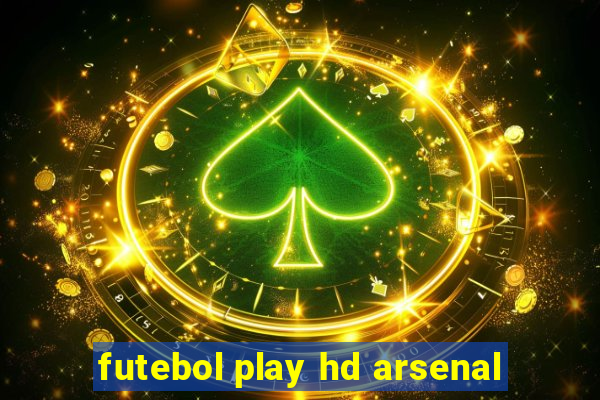 futebol play hd arsenal