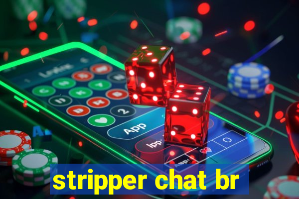 stripper chat br