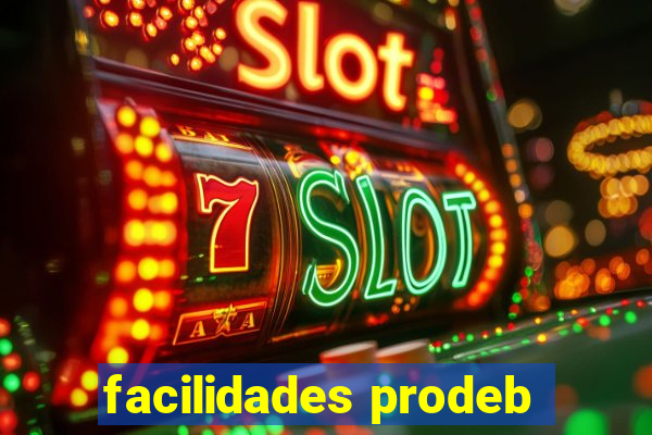 facilidades prodeb