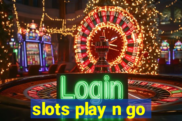 slots play n go