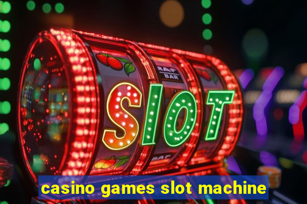 casino games slot machine