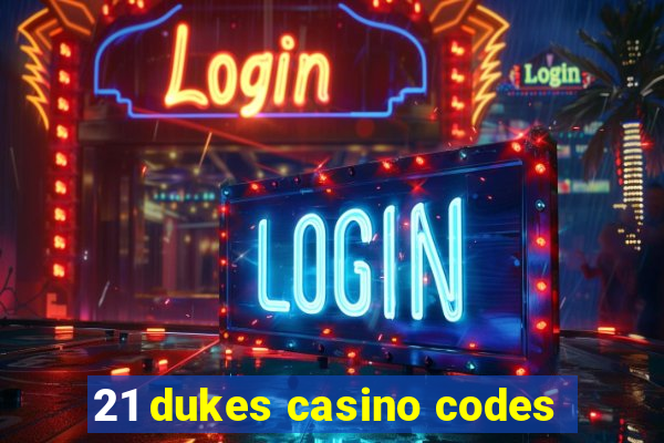 21 dukes casino codes