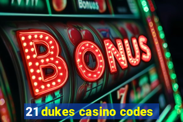 21 dukes casino codes