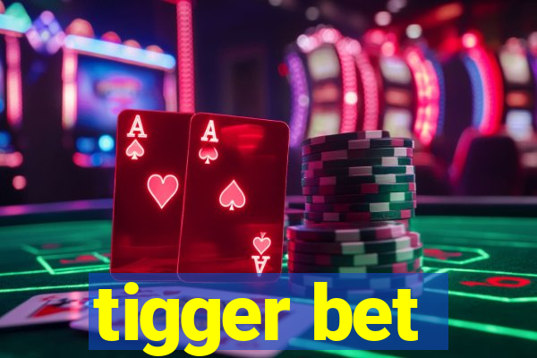 tigger bet