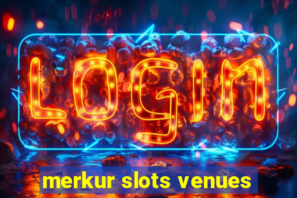 merkur slots venues