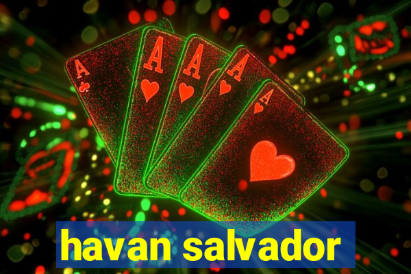 havan salvador