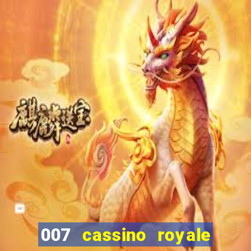 007 cassino royale casino royale