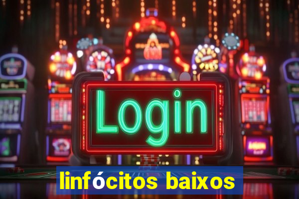 linfócitos baixos