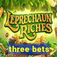 three bets