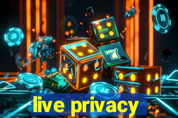 live privacy