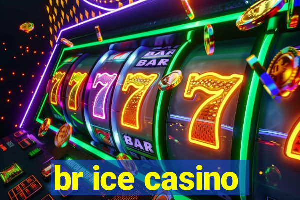 br ice casino