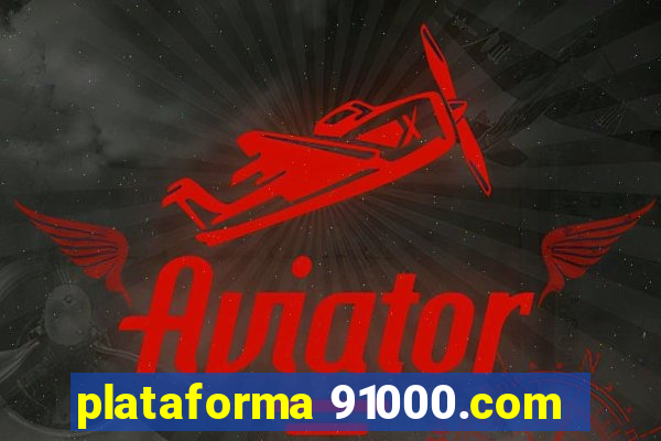 plataforma 91000.com